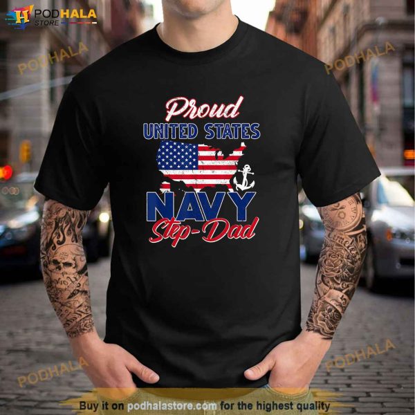 Proud Navy StepDad US Flag Familys Army Military Shirt, Stepdad Fathers Day Gifts