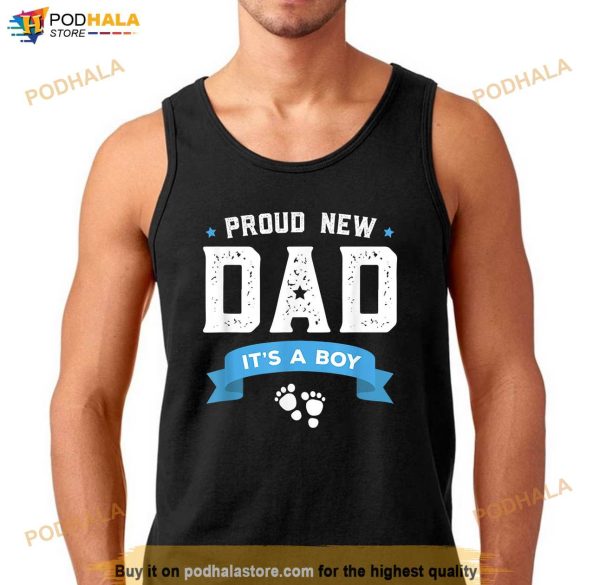 Proud New Dad Its A Boy Cute Fathers Day Gift Baby Shirt