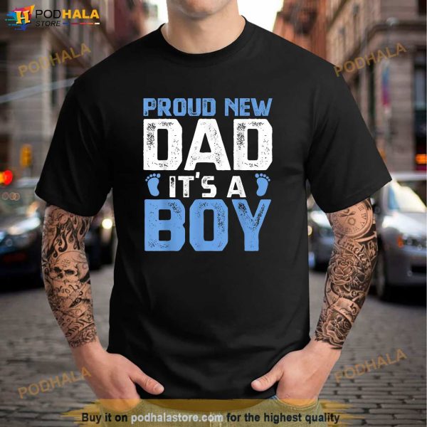 Proud New Dad Its A Boy design Fathers Day 2023 Gift Shirt