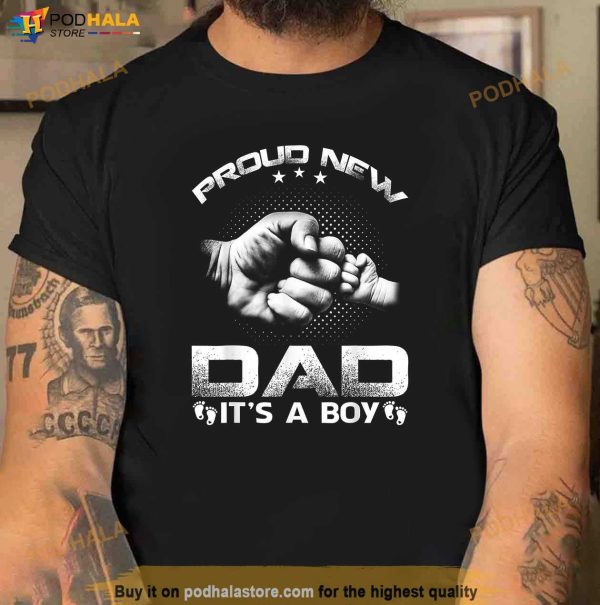 Proud New Dad Its A Boy Shirt, Fathers Day Gift For First Time Dad