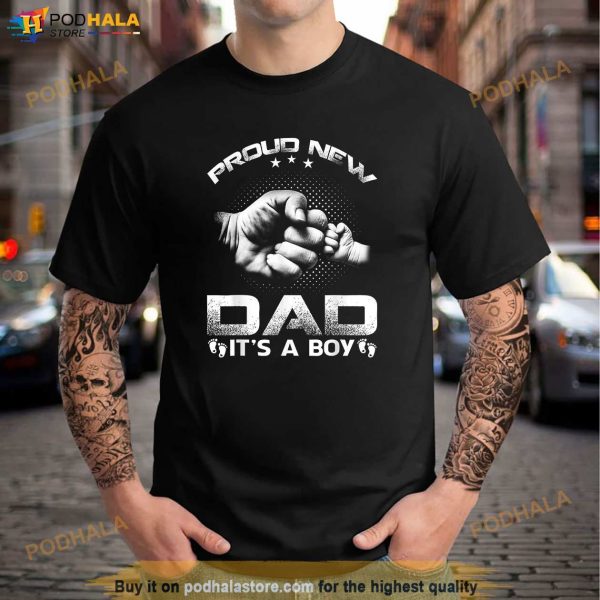 Proud New Dad Its A Boy Shirt, Fathers Day Gift For First Time Dad