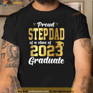 Proud Step Dad of a Class of 2023 Graduate Shirt Senior 23 Shirt