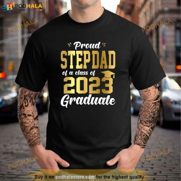 Proud Step Dad of a Class of 2023 Graduate Shirt Senior 23 Shirt