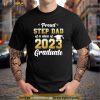 Proud Step Dad Of A Class Of 2023 Seniors Graduation 23 Shirt