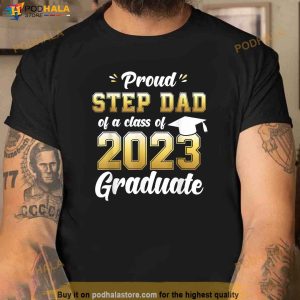 Proud Step Dad Of A Class Of 2023 Seniors Graduation 23 Shirt 2