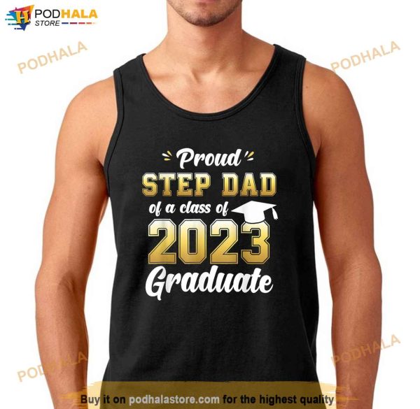 Proud Step Dad Of A Class Of 2023 Seniors Graduation 23 Shirt