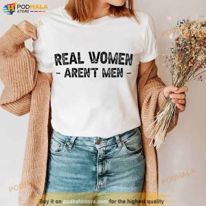 Real Women Aren't Men T shirt Happy Womens Day Shirt Summer Women Tshirt