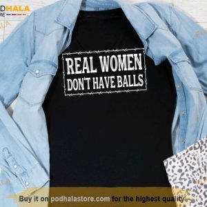 Real Women Don't Have Balls Shirt, Real Women Wear Red Republican