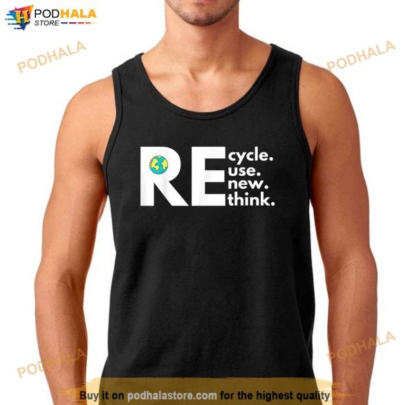 Recycle Reuse Renew Rethink Activism Earth Day Shirt