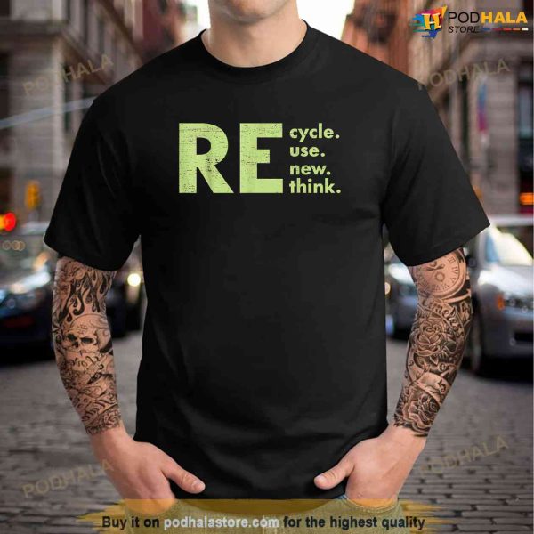Recycle Reuse Renew Rethink Crisis Environmental Activism Shirt