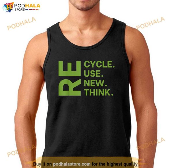 Recycle Reuse Renew Rethink Earth Day Environmental Activism Shirt