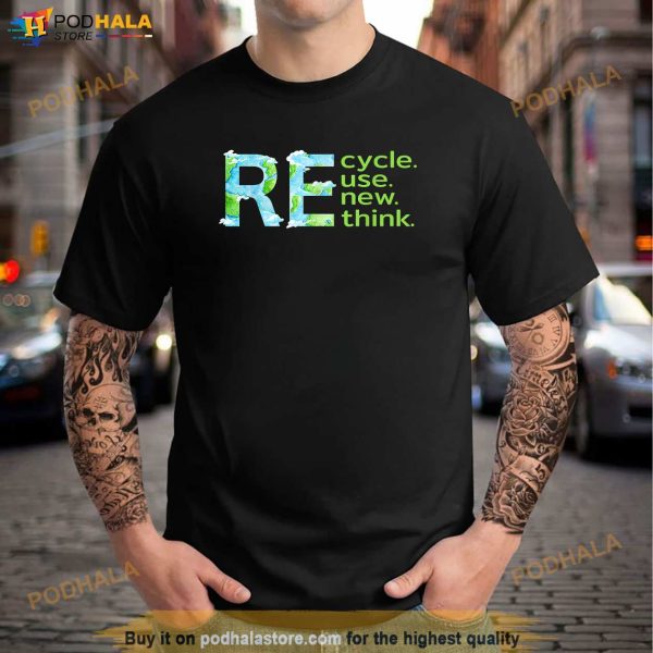 Recycle Reuse Renew Rethink Outfit For Earth Day 2023 Shirt