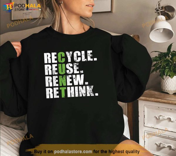 Recycle Reuse Renew Rethink Shirt