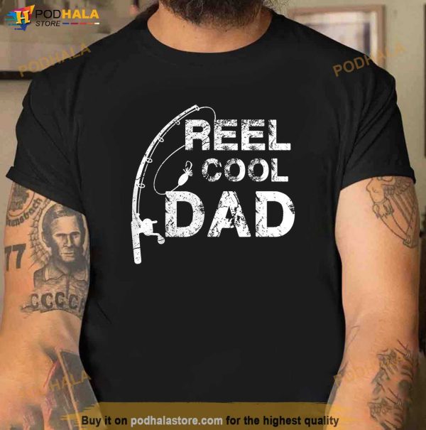 Reel Cool Dad Fishing Daddy Fathers Day Gift Shirt, First Time Fathers Day Gifts