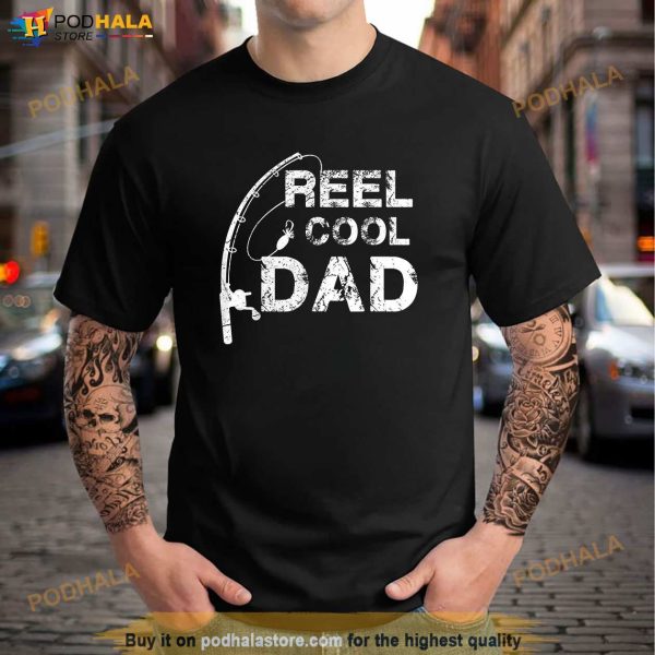 Reel Cool Dad Fishing Daddy Fathers Day Gift Shirt, First Time Fathers Day Gifts