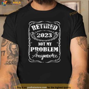 Retired 2023 Shirt Retirement Gifts For Men Women Humor Shirt 3