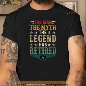 Retired 2023 The Man Myth Legend Has Retired Retirement Men Shirt