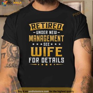Retired Retirement Design Men Dad Retiring Party Humor Lover Shirt