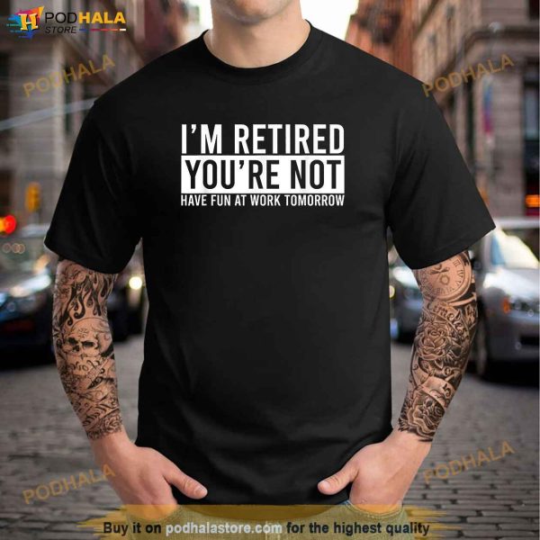 Retirement Gifts Retirement Gifts For Men and Women Retired Shirt