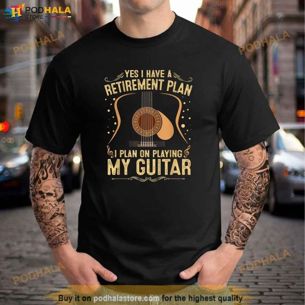 Retirement Plan Shirt For Guitar Players Retired Grandpa Dad 9183 Shirt