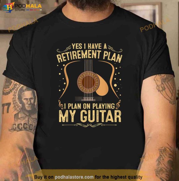 Retirement Plan Shirt For Guitar Players Retired Grandpa Dad 9183 Shirt