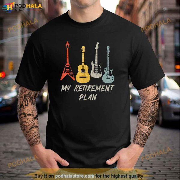 Retirement Plan Shirt For Guitar Players Retired Grandpa Dad Shirt