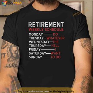 Retirement Weekly Schedule Shirt, Retirement Gifts For Dad