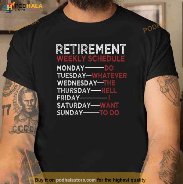 Retirement Weekly Schedule Shirt, Retirement Gifts For Dad
