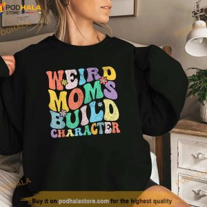 Retro Groovy Weird Moms Build Character 2023 Mothers Day Shirt Mothers Day Gift 2