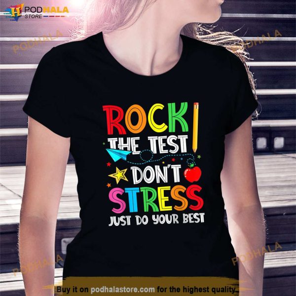 Rock The Test Dont Stress Just Do Your Best Funny Testing Shirt