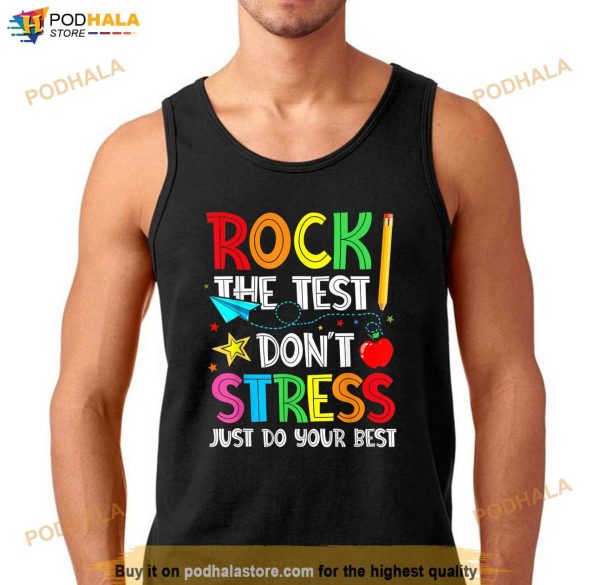 Rock The Test Dont Stress Just Do Your Best Funny Testing Shirt