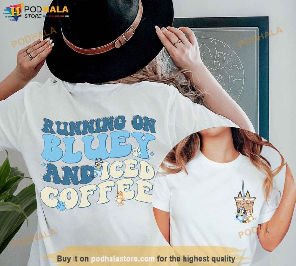 Running on Blue And Iced Coffee Shirt, Coffee Lover Shirt, Bluey Coffee Shirt