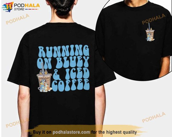 Running on Bluey and Iced Coffee 2 Side Shirt, Bluey Shirt, Coffee Lover Shirt