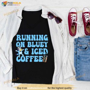 Running On Bluey And Iced Coffee Unisex Shirt Gift For Iced Coffee Lovers 2
