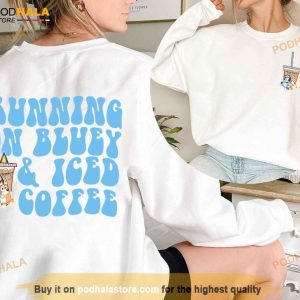 Running On Bluey & Iced Coffee 2 Side Sweatshirt, Coffee Lover Shirt