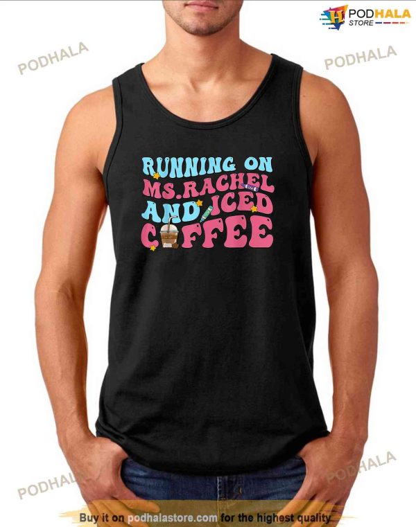 Running On Msrachel And Iced Coffee Shirt