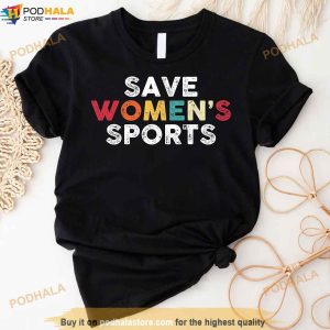Save Womens Sports Shirt, Protect Womens Sports Female Athletes Shirt