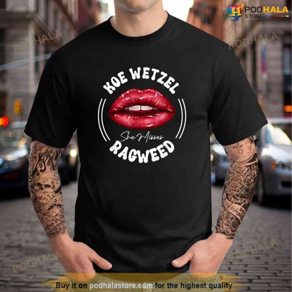 She Misses Quote Koe Wetzel Ragweed Men Women Shirt