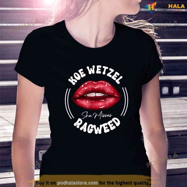 She Misses Quote Koe Wetzel Ragweed Men Women Shirt
