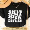 Shit Show Besties Shirt, Funny Best Friends TShirt