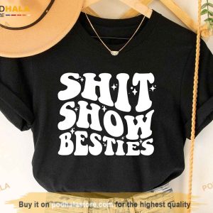 Shit Show Besties Shirt, Funny Best Friends TShirt