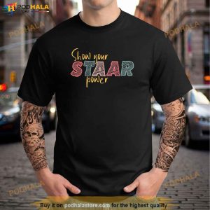 Show Your Staar Power Test Staar Student Teacher Testing Shirt 2