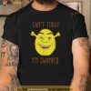 Shrek Face Cant Today Im Swamped Shrek Slut Shirt
