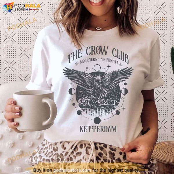 Six Of Crows Shirt, No Mourners No Funerals Merch, Ketterdam Crow Club