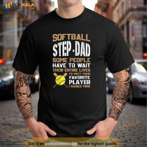 Softball Stepdad People Have To Wait Their Entire Lives Shirt 3