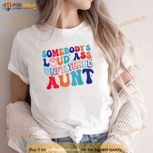 Somebodys Loud Ass Unfiltered Aunt Retro Groovy Funny Shirt 2