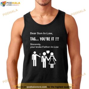 Son In Law Tag Youre It Father In Law Dad Of Bride Shirt 3