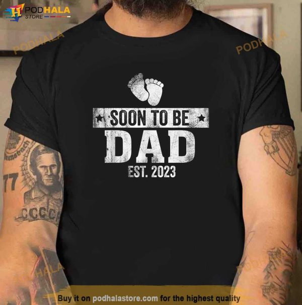 Soon To Be Dad Est 2023 Shirt Baby For New Dad Shirt, Best First Father’s Day Gifts