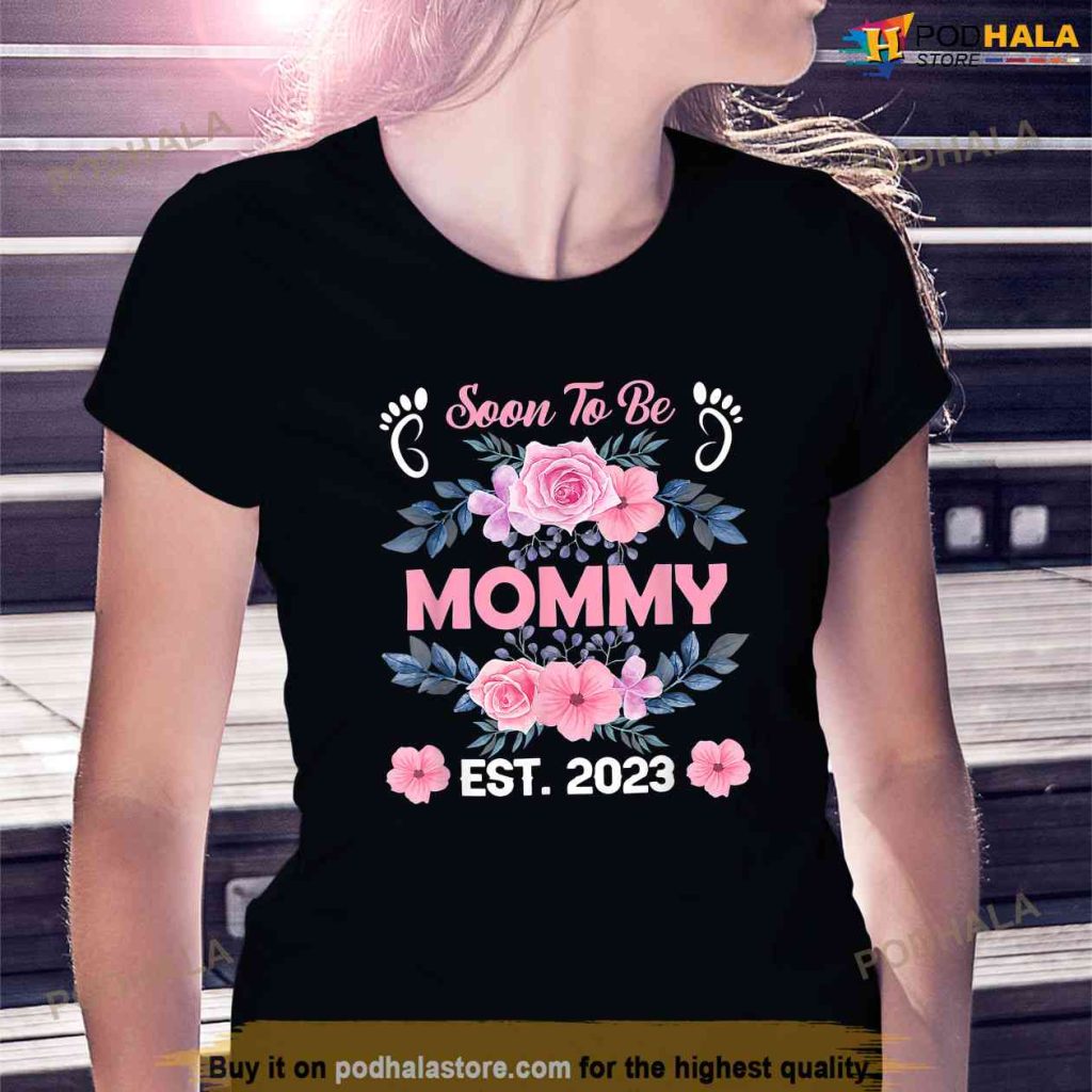 Soon To Be Mommy Est 2023 Mothers Day First Time Mom Gift Flower Shirt