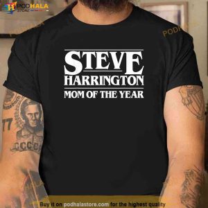 Steve Harrington Mom of The Year TShirt, Steve Harrington Shirt